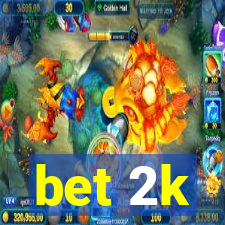 bet 2k